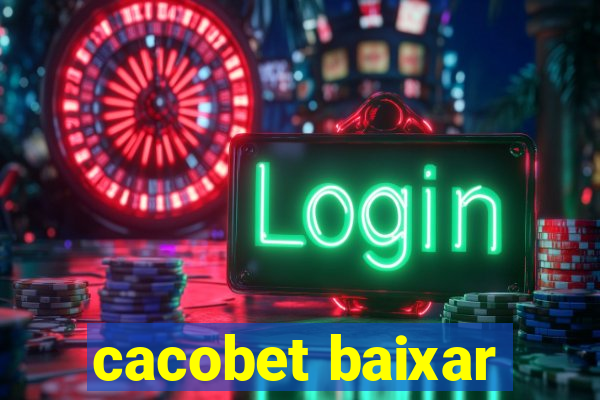 cacobet baixar